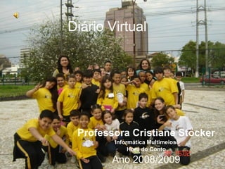 Diário Virtual Professora Cristiane Stöcker Informática Multimeios  Hora do Conto Ano 2008/2009 