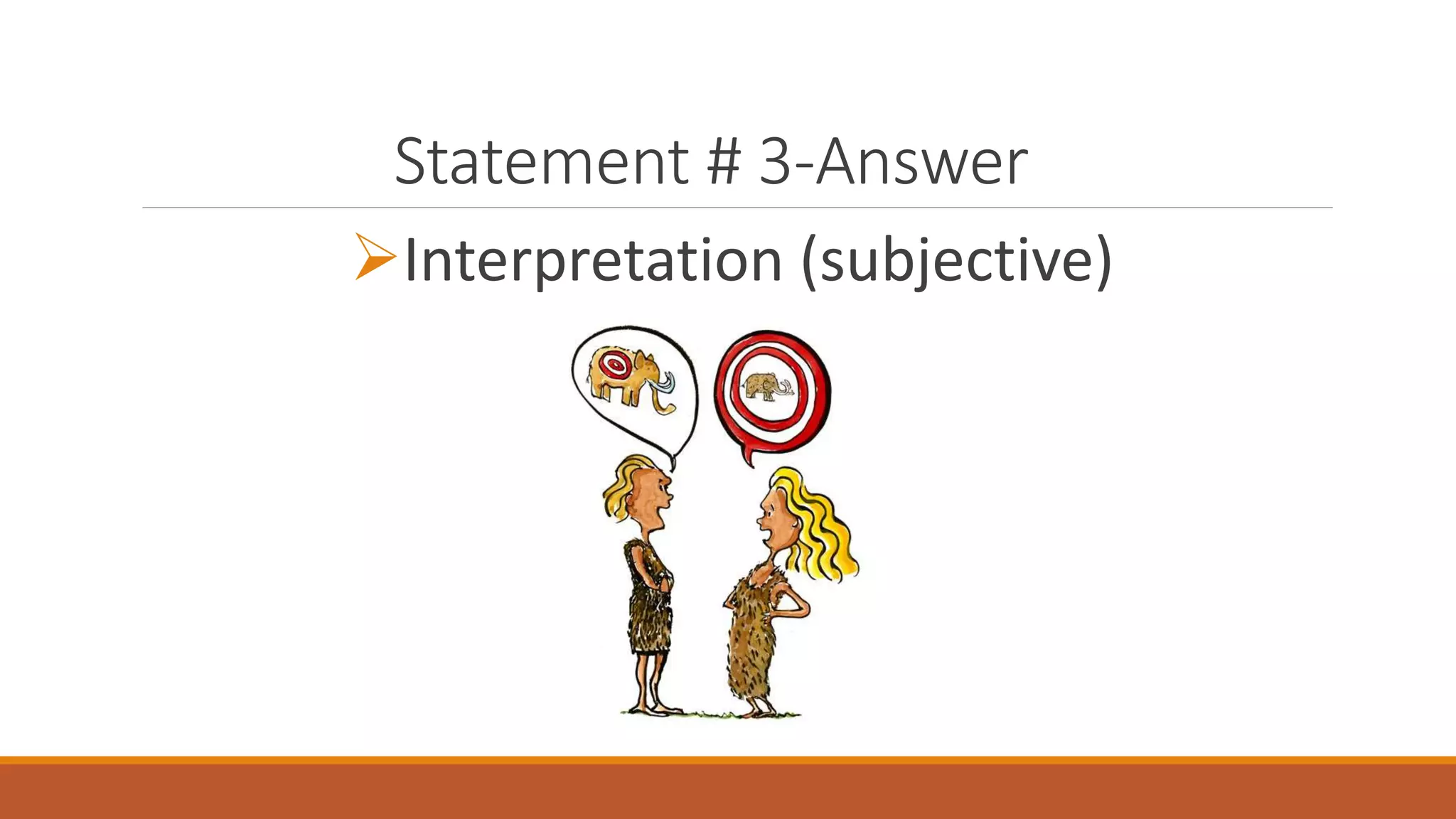 Statement # 3-Answer
Interpretation (subjective)
 