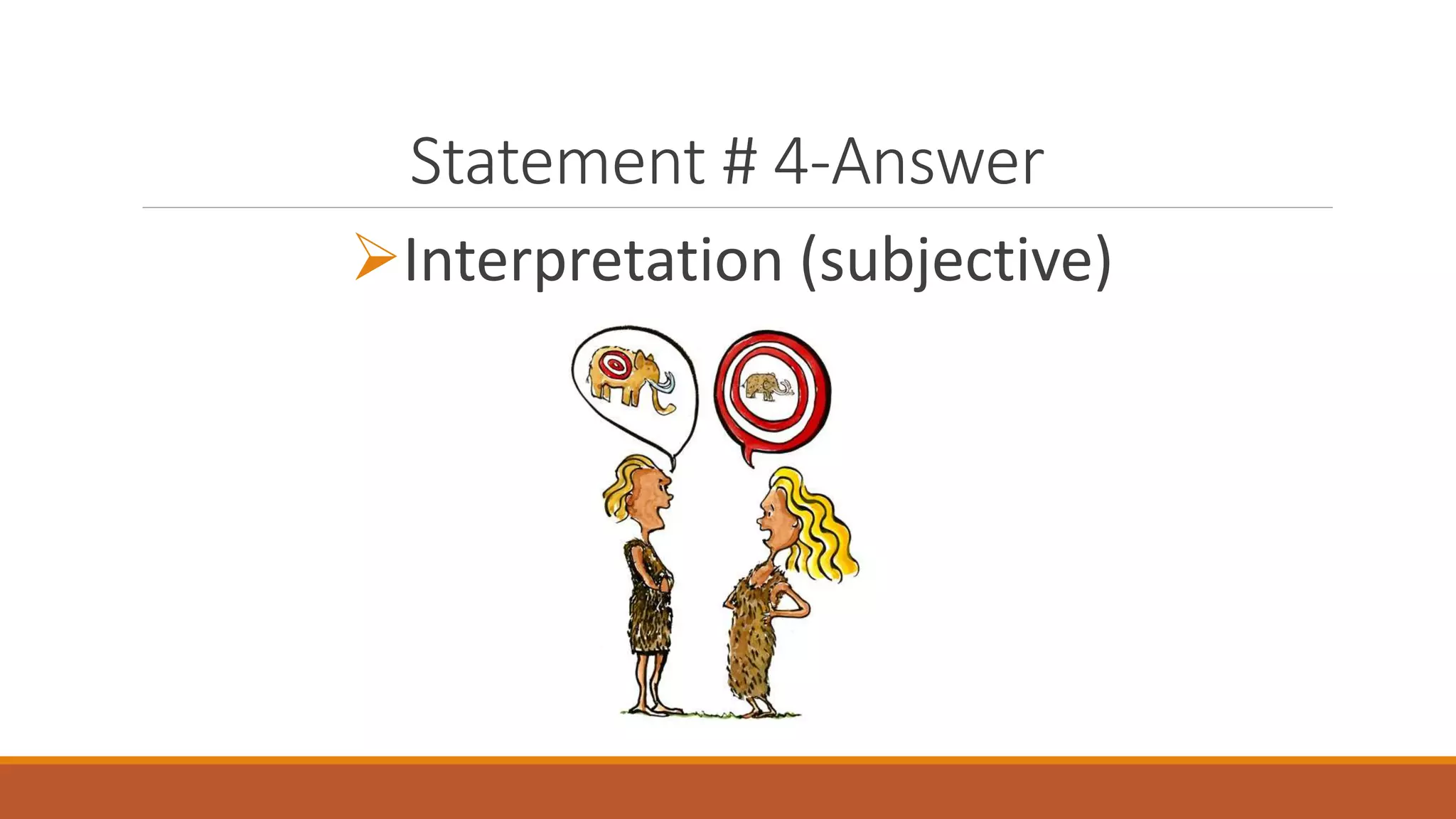 Statement # 4-Answer
Interpretation (subjective)
 
