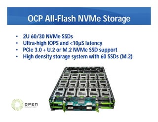 OCP All-Flash NVMe Storage
• 2U 60/30 NVMe SSDs
• Ultra-high IOPS and <10µS latency
• PCIe 3.0 + U.2 or M.2 NVMe SSD suppo...