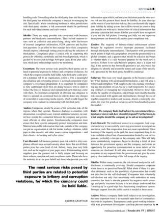 ROUNDtable
www.financierworldwide.com | November 2016 FW | REPRINT
handling cash. Controlling what the third party does and the access
the third party has within the company is integral to managing the
risk. Specifically, when considering business in other jurisdictions
with third-party vendors, a risk assessment should be performed
for each individual country and each vendor.
Sikellis: There are many possible risks associated with business
partners and third-party intermediaries. They include antitrust is-
sues such as collusion and price-fixing, along with disclosures
of external competitor information, FCPA concerns and facilita-
tion payments. In an effort to best manage these risks, companies
should employ a thorough vetting process during the selection of
third-parties. Compliance plays a critical role in supporting this
process by offering a systematic and risk-based approach, which is
guided by lessons and red flags from past cases. Even after selec-
tion, third-party relationships need to be monitored.
Grantham: The most serious risks posed by third parties are re-
lated to potential exposure to bribery and corruption violations, for
which the company could be held liable.Any third party could pres-
ent a potential risk to an organisation, which is why a meaningful
due diligence and onboarding process is a critical component of any
company’s compliance programme. It is important for companies
to fully understand whom they are doing business with in order to
reduce the risks of financial and reputational harm that may come
with them. An important component of effective due diligence is
that it is updated on a continual basis in order to detect any changes
of ownership or concerning media reports, which would trigger the
company to re-evaluate its relationship with the third party.
Andres: Companies should be aware of the particular risks of the
regions where they operate. Business dealings in countries with
documented corruption issues warrant additional scrutiny, no mat-
ter how remote the connection between the company and govern-
ment officials or other parties. Simultaneously, companies must
ensure that their systems adequately protect information and data.
Material non-public information that leaks outside of the company
can put an organisation at risk for insider trading violations, while
gaps in data security and other issues expose corporations – and
their clients – to hacking and cyber crime.
Carr-Howard: All business partners pose risk which is why com-
pliance officers have so much anxiety about them. But not all third-
parties pose the same level of risk. Indeed, many pose very little
risk, such as the supplier of your paper stock. Understanding which
suppliers pose the greatest risk is fairly simple and focusing on
them reduces your risk and your compliance costs. Those who have
the authority to act on your behalf and those who provide you with
information upon which you base your decisions pose the most seri-
ous risk and the greatest direct threat for liability. As your alter-ego
or the source of your decision making, they can dramatically impact
your liability by taking actions that will be viewed as yours or they
can provide you with such a limited view of critical information that
you take a decision that creates liability you would have recognised
if you had the full picture. Ensuring you fully vet and supervise
these partners can dramatically reduce your compliance risk.
Zimiles: The majority of bribery-related enforcement actions
brought by regulators involve improper payments facilitated
through third-party intermediaries. Third-parties with government
touch points in high risk geographies present the greatest risk to a
global company and a question that should be asked at the outset
is whether there is a valid business purpose for the third-party’s
services. If there is no valid business purpose, that is a major red
flag. If the answer to that threshold question is yes, risk-based due
diligence to identify and assess the nature and scope of the specific
risks presented by the third-party should be conducted.
Sallaway: This issue very much depends on the business and sec-
tor. When dealing with agents and intermediaries, a key risk area is
bribery and corruption. With suppliers, the risks include overcharg-
ing and the payment of kick-backs to staff responsible for award-
ing contracts or managing the relationship. However, these risks
should be capable of mitigation, and perhaps more readily than the
risks associated with agents and intermediaries, through the use of
regular competitive tenders and because, absent a monopoly situ-
ation, the price for goods or services can be benchmarked against
the market.
Ratley: If a company finds itself subject to a government inves-
tigation or dawn raid, how should it respond? Furthermore, to
what lengths should the company go to aid an investigation?
Carr-Howard: The traditional answer is to cooperate. And coop-
eration is key to successfully resolving government investigations
and dawn raids. But cooperation does not mean capitulation. Upon
learning of the inquiry or the raid, the most important thing to do
is to establish a direct line of communication limited to one or two
persons, preferably a lawyer on the company side. This will help
avoid contradictory responses, begin to develop a level of trust
between the government agency and the company, and create an
opportunity for proactive communication as more details of the
concerns are disclosed. It will also ensure prompt and effective
responses to any requests from the government and give the com-
pany a clear understanding of the full scope of the inquiry.
Sikellis: Within many countries, the risk-reward analysis for self-
disclosure is continually evolving. Should companies cooperate
when there is no perceived benefit? What about if there is a pos-
sible detriment, such as the possibility of prosecution that would
not exist but for the self-disclosure? Companies that voluntarily
self-disclose not only face uncertainty with authorities in many
countries, but there is also the potential for negative media cover-
age and public reactions because it is not always understood that
‘cleaning up’ is a good sign for a functioning compliance system.
Stronger support from the public sector is needed in these areas.
Andres: When a company finds itself subject to an investigation,
the most important issue is to maintain open lines of communica-
tion with its regulators. Transparency and a good working relation-
ship with government investigators can help prevent surprises by 8
The most serious risks posed by
third parties are related to potential
exposure to bribery and corruption
violations, for which the company could
be held liable.
ANDREW GRANTHAM
 