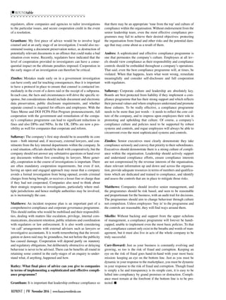 ROUNDtable
REPRINT | FW November 2016 | www.financierworldwide.com
regulators, allow companies and agencies to tailor investigations
to the particular issues, and secure cooperation credit in the event
of a resolution.
Grantham: My first piece of advice would be to involve legal
counsel and at an early stage of an investigation. I would also rec-
ommend issuing a document preservation notice, as destruction of
potentially relevant documents is an offence that could make a bad
situation even worse. Recently, regulators have indicated that the
level of cooperation provided to investigators can have a conse-
quential impact on the ultimate penalties imposed. Cooperation in
the early stages of an investigation can therefore be critical.
Zimiles: Mistakes made early on in a government investigation
can have costly and far reaching consequences, thus it is important
to have a protocol in place to ensure that counsel is contacted im-
mediately in the event of a dawn raid or the receipt of a subpoena.
In each case, the facts and circumstances will drive the specific re-
sponse, but considerations should include document and electronic
data preservation, public disclosure requirements, and whether
separate counsel is required for officers and employees. With the
Yates Memo and DOJ FCPA Pilot Program pronouncements, full
cooperation with the government and remediation of the compa-
ny’s compliance programme can lead to significant reductions in
fines and also DPAs and NPAs. In the UK, DPAs are now a pos-
sibility as well for companies that cooperate and reform.
Sallaway: The company’s first step should be to assemble its core
team – both internal and, if necessary, external lawyers, and con-
stituents from the key internal departments within the company. In
a raid situation, officials should be dealt with cooperatively, but the
company should not answer any substantive questions or hand over
any documents without first consulting its lawyers. More gener-
ally, cooperation in the course of investigations is important. There
are often mandatory cooperation requirements, but even if not,
having an open and engaged approach may mean that a company
avoids a formal investigation from being opened, avoids criminal
charges from being brought, or receives a lesser fine or charge than
if they had not cooperated. Companies also need to think about
their strategic response to investigations, particularly where mul-
tiple jurisdictions and hence multiple authorities may be involved,
as is increasingly the case.
Matthews: An incident response plan is an important part of a
comprehensive compliance and corporate governance programme.
This should outline who would be mobilised and their responsibili-
ties, dealing with matters like escalation, privilege, internal com-
munications, document retention, public relations and coordination
with regulators or law enforcement. It is also worth considering
‘on call’ arrangements with external advisers such as lawyers or
investigative accountants. It is worth remembering that the investi-
gation or dawn raid may be groundless, but not before the publicity
has caused damage. Cooperation will depend partly on statutory
and regulatory obligations, but deliberately obstructive or delaying
behaviour is never to be advised. There can be benefits all round in
retaining some control in the early-stages of an enquiry to under-
stand what, if anything, happened and how.
Ratley: What final piece of advice can you give to companies
in terms of implementing a sophisticated and effective compli-
ance programme?
Grantham: It is important that leadership embrace compliance so
that there may be an appropriate ‘tone from the top’ and culture of
compliance within the organisation. Without endorsement from the
senior leadership team, even the most effective compliance pro-
grammes may fail to achieve their desired objectives: protecting
the organisation from fraud and other risks and the potential dam-
age that may come about as a result of them.
Andres: A sophisticated and effective compliance programme is
one that permeates the company’s culture. Employees at all lev-
els should view compliance as their responsibility and compliance
controls should be embedded throughout a company’s operations.
That said, even the best compliance programme will, at times, be
violated. When that happens, learn what went wrong, remediate
meaningfully and consider self-disclosure and full cooperation
with regulators.
Sallaway: Corporate culture and leadership are absolutely key.
Boards are best protected from liability if they implement a com-
pliance programme that has their strong support and which reflects
their personal values and where employees understand and promote
those cultures. To be really effective, a compliance programme
needs to be more than just words – it needs to reflect the core cul-
ture of the company, and to impress upon employees their role in
promoting and upholding that culture. Of course, a company’s
compliance culture and policies need to be supported by robust
systems and controls, and rogue employees will always be able to
circumvent even the most sophisticated systems and controls.
Zimiles: Senior executives must clearly demonstrate they take
compliance seriously and convey that priority to their subordinates.
Executives should demonstrate there is a strong culture of compli-
ance within the organisation. Leadership should actively support
and understand compliance efforts, ensure compliance interests
are not compromised by the revenue interests of the organisation,
share relevant information up and down and across the organisa-
tion, provide adequate resources in terms of numbers and qualifica-
tions which are dedicated and trained to compliance, and identify
and assess the controls that are in place to mitigate those risks.
Matthews: Companies should involve senior management, and
the programmes should be risk based, and seen to be reasonable
and proportionate for the business, with an audit trail for decisions.
The programmes should aim to change behaviour through culture
not compulsion. Unless employees ‘buy in’ to the programme and
the controls are reasonable, they will find ways around them.
Sikellis: Without backing and support from the upper echelons
of management, a compliance programme will forever be handi-
capped, unable to implement even the most basic policies. To that
end, compliance cannot only exist in the breaths and words of man-
agement, but it must also live in acts of the whole company to be
truly successful.
Carr-Howard: Just as your business is constantly evolving and
growing, so too is the risk of fraud and corruption. Keeping an
eye on the risk of fraud goes hand-in-hand with your most basic
mission: keeping an eye on the bottom line. Just as you must be
dynamic in your response to the marketplace, you must be dynamic
in your response to the risk of fraud and corruption. Though fraud
is simply a lie and transparency is its simple cure, it is easy to be
lulled into compliancy by grand promises or distraction. Compli-
ance must remain at the forefront if the bottom line is to be pro-
tected.
 