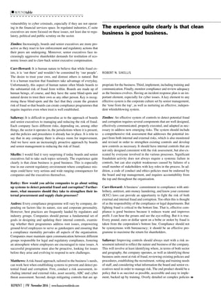 ROUNDtable
REPRINT | FW November 2016 | www.financierworldwide.com
vulnerability to cyber criminals, especially if they are not operat-
ing in the financial services space. In regulated industries, C-suite
executives are more focused on these issues, not least due to regu-
latory, political and public scrutiny on the sector.
Zimiles: Increasingly, boards and senior executives are more pro-
active as they react to law enforcement and regulatory actions that
their peers are undergoing. Moreover, senior executives face in-
creasingly aggressive shareholder demands for restitution of eco-
nomic losses and to claw-back senior executive compensation.
Carr-Howard: It is human nature to believe that while fraud ex-
ists, it is ‘out there’ and wouldn’t be committed by ‘our people’.
The desire to trust your own, and distrust others is natural. But
it is a human reaction that fraudsters take advantage of everyday.
Unfortunately, this aspect of human nature often blinds boards to
the substantial risk of fraud from within. Boards are made up of
human beings, of course, and they have the same blind-spots and
natural desire to trust their own as any other person. Key is recog-
nising these blind-spots and the fact that they create the greatest
risk of fraud so that boards can create compliance programmes that
require inquiries even when trust is well established.
Sallaway: It is difficult to generalise as to the approach of boards
and senior executives to managing and reducing the risk of fraud.
Each company faces different risks, depending on, among other
things, the sector it operates in, the jurisdictions where it is present,
and the policies and procedures it already has in place. It is trite to
say that in any company there is always room for improvement.
And we have seen an increasingly proactive approach by boards
and senior management to reducing the risk of fraud.
Sikellis: I would find it very surprising if today boards and senior
executives fail to take such topics seriously. The experience quite
clearly is that clean business is good business. This is especially
true in our current regulatory environment where compliance mis-
steps could have very serious and wide ranging consequences for
companies and the executives themselves.
Ratley: How would you advise companies to go about setting
up systems to detect potential fraud and corruption? Further-
more, what measures should they take to strengthen their in-
ternal procurement and supply chain processes?
Andres: Every compliance programme will vary by company, de-
pending on factors like its nature, size and corporate personality.
However, best practices are frequently lauded by regulators and
industry groups. Companies should pursue a fundamental set of
goals in designing and updating their internal controls, examin-
ing whether their programmes address root issues, empowering
ground-level employees to serve as gatekeepers and ensuring that
a compliance mentality pervades all aspects of the organisation.
Companies must maintain open communication between different
groups responsible for legal and regulatory compliance, fostering
an atmosphere where employees are encouraged to raise issues. A
successful programme must also be proactive, looking for issues
before they arise and evolving to respond to new challenges.
Matthews:Arisk-based approach, tailored to the business’s needs,
can work best when establishing systems to prevent and detect po-
tential fraud and corruption. First, conduct a risk assessment, in-
cluding internal and external risks, asset security, ABC and cyber
threat assessment. Second, design mitigating controls that are ap-
propriate for the business. Third, implement, including training and
communication. Finally, monitor compliance and review adequacy
as the business evolves. Having an incident response plan is an im-
portant element, especially for cyber issues. A key element to any
effective system is the corporate culture set by senior management,
the ‘tone from the top’, as well as nurturing an effective, indepen-
dent whistleblowing system.
Zimiles: An effective system of controls to detect potential fraud
and corruption requires several components that are well designed,
effectively communicated, properly executed, and adapted as nec-
essary to address new emerging risks. The system should include
a comprehensive risk assessment that addresses the potential im-
pact from both internal and external risks, which is also monitored
and revised in order to strengthen existing controls and develop
new controls as necessary. It should have internal controls that are
not only designed consistent with the risk assessment, but also ex-
ecuted by everyone involved in the various processes. Significant
fraudulent activity does not always require a systemic failure in
controls, but can also exploit weaknesses caused by failures of a
small number of stakeholders with key roles in the process. In ad-
dition, a code of conduct and ethics policies must be endorsed by
the board and top management, and requires accountability from
the top and throughout the organisation.
Carr-Howard: A business’ commitment to compliance with anti-
bribery, antitrust, anti-money laundering, and know your customer
(KYC) laws can provide an opportunity to fight the risk of both
external and internal fraud and corruption. Too often this is thought
of as the responsibility of the compliance or legal departments. But
fighting fraud is critical to the bottom line. That is, effective com-
pliance is good business because it reduces waste and improves
profit. I can hear the groans and see the eye-rolling. But it is true.
Every pound, euro or dollar spent on a bribe or stolen by fraud is
taken from the corporation’s bottom line. Compliance should not
be synonymous with bureaucracy; it should be an effective pro-
gramme to maximise the return for shareholders.
Sallaway: Improving controls should always start with a risk as-
sessment tailored to reflect the nature and business of the company.
This will involve at least identifying where, in terms of both sector
and geography, the company operates, as well as identifying those
business units most at risk of fraud, reviewing existing policies and
procedures, establishing the recruitment, vetting and training needs
of staff, and considering what information the board and senior ex-
ecutives need in order to manage risk. The end product should be a
policy that is as succinct as possible, accessible and easy to imple-
ment, backed up by training. Overly detailed or complex policies 8
The experience quite clearly is that clean
business is good business.
ROBERT N. SIKELLIS
 