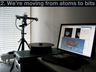 2. We’re moving from atoms to bits
26             DRAFT
 
