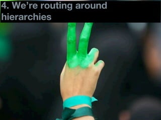 4. We’re routing around
28             DRAFT


hierarchies
 