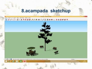 8.acampada sketchup
 