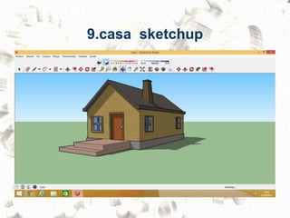9.casa sketchup
 