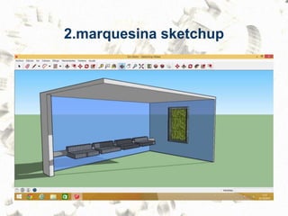 2.marquesina sketchup
 