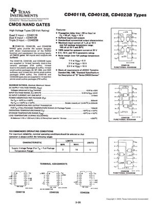 Data sheet acquired from Harris Semiconductor
SCHS021D – Revised September 2003
The CD4011B, CD4012B, and CD4023B types
are supplied in 14-lead hermetic dual-in-line
ceramic packages (F3A suffix), 14-lead
dual-in-line plastic packages (E suffix), 14-lead
small-outline packages (M, MT, M96, and NSR
suffixes), and 14-lead thin shrink small-outline
packages (PWR suffix). The CD4011B and
CD4023Btypes also are supplied in 14-lead thin
shrink small-outline packages (PW suffix).
Copyright © 2003, Texas Instruments Incorporated
 