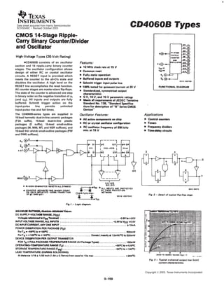 Data sheet acquired from Harris Semiconductor
 SCHS049C − Revised October 2003




       HCD4060B consists of an oscillator
section and 14 ripple-carry binary counter
stages. The oscillator configuration allows
design of either RC or crystal oscillator
circuits. A RESET input is provided which
resets the counter to the all-O’s state and
disables the oscillator. A high level on the
RESET line accomplishes the reset function.
All counter stages are master-slave flip-flops.
The state of the counter is advanced one step
in binary order on the negative transition of fI
(and fO). All inputs and outputs are fully
buffered. Schmitt trigger action on the
input-pulse      line   permits      unlimited
input-pulse rise and fall times.
The CD4060B-series types are supplied in
16-lead hermetic dual-in-line ceramic packages
(F3A suffix), 16-lead dual-in-line plastic
packages (E suffix), 16-lead small-outline
packages (M, M96, MT, and NSR suffixes), and
16-lead thin shrink small-outline packages (PW
and PWR suffixes).




                                                   Copyright  2003, Texas Instruments Incorporated