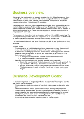 Business overview:
Business Development Goals:
Page 2 of 4
Company X, chartered quantity surveyors, is a partnership with ...