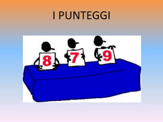 I PUNTEGGI
 