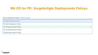 Mit CD for PE: Vorgefertigte Deployments Policys
 