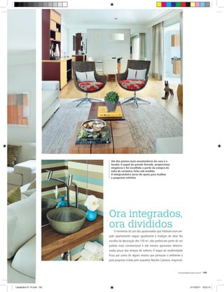 Um dos pontos mais encantadores da casa é o
                            lavabo. O papel de parede listrado proporciona
                            elegância e foi escolhido a partir da compra da
                            cuba de cerâmica, feita sob medida.
                            A miniprateleira serve de apoio para toalhas
                            e pequenos enfeites




                           Ora integrados,
                           ora divididos
                               O momento do sim dos apaixonados que habitam esse are-
                           jado apartamento seguiu igualmente a tradição do altar. Na
                           escolha da decoração dos 150 m2, eles preferiram partir de um
                           padrão mais convencional e até mesmo aproveitar determi-
                           nadas peças dos tempos de solteiro. O toque de modernidade
                           ficou por conta de alguns móveis que pontuam o ambiente e
                           pela proposta criada pela arquiteta Marília Caetano, responsá-


                                                                                     www.portaldecoracao.com.br |105




Casa&Deco 51 10.indd 105                                                                          21/10/2011 18:22:15
 