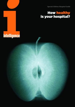 iintelligence
Special Edition Hospital Guide
How healthy
is your hospital?
 