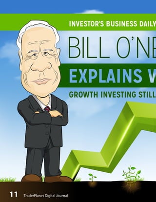BILL O’NE
GROWTH INVESTING STILL
INVESTOR'S BUSINESS DAILY
11 TraderPlanet Digital Journal
 