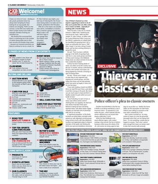 2 | Classic Car Weekly | Wednesday 16 July 2012	
NEWS
Classic car crime isn’t new – stealing an
old, poorly-protected motor has
always been tempting for those
looking for an easy joyride. But
motives are changing. Theft is on the
increase, as low-lifes now realise that
there’s proper money to be made in
improper activities involving our
cherished cars.
We should all be concerned that
there’s a continuing rise in the number
of classics being stolen due to their
poor security and sharply rising values
– because our insurance premiums are
likely to continue to rise as a result. As
PC Alan Coleman says (right), your
best way of reducing the risk of your
classic being stolen is to make sure it is
properly protected in the first place.
After all, so few classic cars actually
have alarms, immobilisers or trackers,
that a criminal is going to be far more
likely to take a risk
with the E-type in
your garage than
the modern Audi
A6 parked
alongside it.
Keith Adams
Editor
Welcome!n WEDNESDAY 16 July 2014
‘Thieves are
classicsaree
Police officer’s plea to classic owners
One of Britain’s foremost car crime
experts is appealing to owners to do all
they can to protect their cars after a sharp
rise in classic car thefts – especially of
anything with a Ford RS badge,
There has been a clear rise of criminal
interest in 1980s Fords, headed by the
Ford Escort RS Turbo, 1600i and XR3
models. PC Alan Colman, an officer with
the Central Motorway Police Group and
the FBHVC’s spokesman on vehicle theft,
has identified this growing trend. He’s a
classic car enthusiast who owns a 1967
Mini Cooper S, has had a string of classic
Fords, and has been working tirelessly to
spread the word.
He said: ‘There has been a definite
upsurge in the thefts of sporting Fords,
with five in a two-week period, and three
of those went missing in the Midlands.
Rising classic car values and lack of security
have created this situation.’
Colman has been tracking details of
classic cars stolen across the country over
the last 12 months, and has confirmed that
the rise in the number of all classic cars
being targeted by criminals is showing no
sign of slowing down.
He said: ‘Thieves aren’t stupid – in a lot
of cases they’re very organised and
experienced criminal groups, and they
realise that classic cars are easy pickings
which have gone up hugely in value over
the last few years.
‘If you were stealing a brand new BMW
M3 or an Audi RS4 you’d have a job taking
it and then moving on the parts. But classic
cars are much easier to steal and there’s a
healthy market for parts which are much
harder to trace.’
It was frustrating, he said, to have so
many cases where owners weren’t
checking their cars regularly. He cited one
case where it had been three years
between it being last seen and being
reported stolen, and others where hugely
valuable cars had been left on driveways
with next to no security.
A ‘significant proportion’ of the thefts
involved cars being taken overnight while
parked up, with organised criminal groups
using recovery trucks with false telephone
numbers and registration plates to deceive
members of the public into thinking the
thefts were genuine breakdown recoveries.
Another trend identified is that the rise
in thefts is not being matched by a rise in
insurance claims – as reported by CCW
earlier this year – which indicates that the
owners affected have not insured their
classics sufficiently, if at all.
While the West Midlands is the
worst-affected region, with London
coming a close second, the rise in thefts is
having an effect across the whole of the
UK, and owners are being urged to take
26 	 ROAD TEST
	 Bentley Turbo R
	 Crewe’s leather-lined express
tested
29 	 TOP TEN Sports
cars for £10,000
	 Why you won’t lose out with
these fast-appreciating classic
roadsters
34 	BUYER’S GUIDE
	 VW-Porsche 914
	How to land yourself the best
example of this mid-engined
VW-Porsche wonder
14 	PRODUCTS
	Great buys to improve
your Ford Capri
74 	EVENTS LISTINGS
	Never miss an event again!
Make sure you check out our
hand-crafted listings
76 	OUR CLASSICS
	The MGB GT finally heads to
the Lakes, and we welcome a
Triumph Stag to CCW
BUYING AND SELLING
20 	AUCTION NEWS
		Richard Barnett is your guide
to the bargains going under
the hammer at HH’s sale in
Derbyshire
43	 CARS FOR SALE
	Find your next classic right here
in CCW’s classifieds
43 	A-Z Cars 
58 	Caravans and motorhomes
58 	Commercial vehicles
58	 Kit Cars
60 	Project cars, motorcycles and
classics wanted
64 	Classics under £1000
65 	Autojumble
68 	Dealer directory
69 	Trade directory
44	SELL CARs FOR FREE
		
Cars for sale tested
51 Citroën 2CV 53 Lancia Flavia 55
Rover P6 57 Vauxhall Victor
Features
LIVING WITH CLASSICS
NEWS
04 	Why London’s new show will
be Britain’s answer to Essen
05 	Another new TV series for
classic fans to look forward to
CLUB NEWS
06 	Colin McRae’s first ever
competition car stars at event
EVENT NEWS
08	 Brit classic fans head en-masse to
the Le Mans Classic
10 	Steam railway’s classic car rally
plunges Yorkshire into the past
11 	 Thousands of historic Vauxhalls
descend on Billing
12 	 Classic owners out in force in
Cumbria and Cambridgeshire
78 	LETTERS
Your chance to have your say on
the latest classic hot topics... and
have a stab at our crossword
79 	THE HEZ
	 Excalibur is a marque worth
celebrating for its ghastliness,
says Richard Heseltine
38 	BUYER’S GUIDE
	 BMW E30 3-Series
	Top tips for buying BMW’s
bargain classic	
40 	MEN BEHIND THE
MACHINES
	 How Carlo Abarth made the
jump from tuning to carmaking
20
29
14
EXCLUSIVE
steps to secure their car. Neither the Home
Office nor the Association of Chief Police
Officers were willing to comment on the
issue when contacted by CCW.
Alan Colman summed up: ‘So many
victims of classic car crime are genuinely
distraught when their cars are taking from
them – it’s not something I would want to
happen to anyone. That’s why I cannot
stress enough that classic car owners need
to take their security really seriously.’
Can you help find these classics? ring 101 or crimestoppers on 0800 555111
1970Mk1Ford Escort Twin Cam
Registration: YUA 234J
Stolen between 1530-1553hrs on Saturday
14 June 2014 from the car park of the Dog
Inn, Harvington near Kidderminster.
1972VW T2Westfalia
Registration: UEY 515T
Stolen from Bromley, South East London,
on 14 May. Cab headliner is recognisable
as it’s covered in Tintin pictures.
1969Mercedes280SL Pagoda
Registration: FWB 743H
Taken from Hamilton Grange, Westcliff-
on-Sea, Essex. CCTV shows it being taken
by a man and a woman. Reward offered.
1978Leyland Mini Pickup
Registration: WMO 153T
Stolen from a garage in Newbury, Berkshire
on 8 June. The car had flat tyres, so police
suspect a car transporter was used.
1960Ford Thames Campervan
Registration: VUN 893
Stolen from Queens Road, Whitstable in
March. Cream coloured Ford last seen on
12 March.
1967Wolseley16/60
Registration: PPD 665E
Stolen from a pensioner’s home in Shirley,
Southampton after a burglar distracted the
owner before stealing the keys.
1991Land Rover Defender90
Registration: H453 TWY
Stolen from Handcross, West Sussex, in
May. This Defender has a chequerplate
missing from the bumper.
1985Ford Escort RS Turbo
Registration: C338 XDH
White Series 1, stolen from Hill Top, West
Bromwich on 29 June. Image not available.?
11 PAGES OF NEWS FROM CCW EXPERTS
 