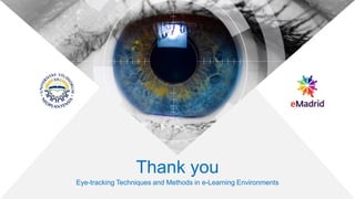 Thank you
Eye-tracking Techniques and Methods in e-Learning Environments
 