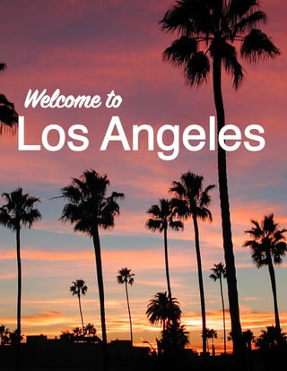 Welcome to
Los Angeles
 