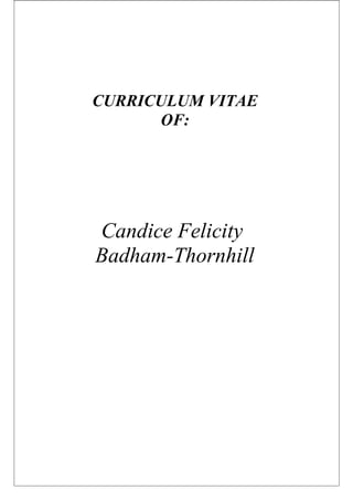 CURRICULUM VITAE 
OF: 
Candice Felicity 
Badham-Thornhill 
 