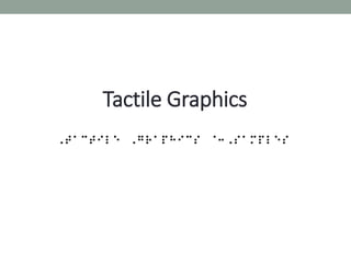 Tactile Graphics
 