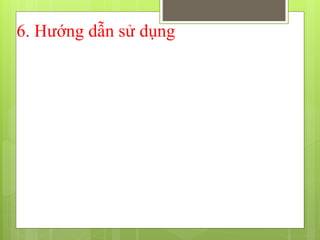 6. Hướng dẫn sử dụng
 