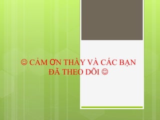  CẢM ƠN THẦY VÀ CÁC BẠN
ĐÃ THEO DÕI 
 