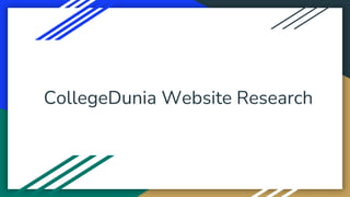 CollegeDunia Website Research
 