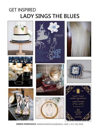 AMBER RODRIGUEZ| AMBERSRODRIGUEZ@GMAIL.COM | 917.744.9930
GET INSPIRED
LADY SINGS THE BLUES
 
