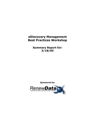 eDiscovery Management
Best Practices Workshop
Summary Report for:
3/18/05
Sponsored by:
 