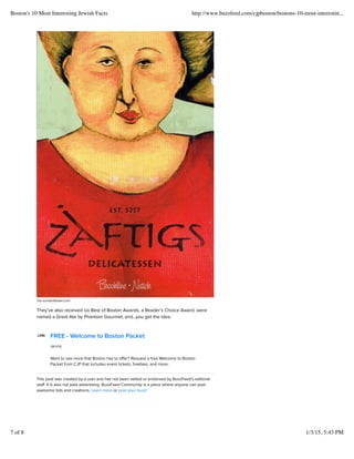 This post was created by a user and has not been vetted or endorsed by BuzzFeed's editorial
staff. It is also not paid advertising. BuzzFeed Community is a place where anyone can post
awesome lists and creations. Learn more or post your buzz!
Via sumairaflower.com
Theyve also received six Best of Boston Awards, a Readers Choice Award, were
named a Great Ate by Phantom Gourmet, andyou get the idea.
LINK
Want to see more that Boston has to offer? Request a free Welcome to Boston
Packet from CJP that includes event tickets, freebies, and more.
FREE - Welcome to Boston Packet
cjp.org
Boston's 10 Most Interesting Jewish Facts http://www.buzzfeed.com/cjpboston/bostons-10-most-interestin...
7 of 8 1/3/15, 5:43 PM
 