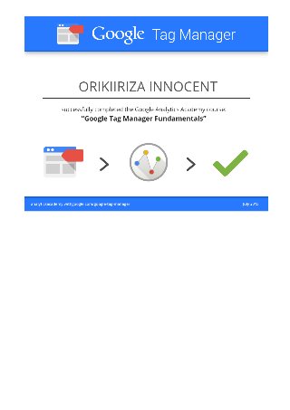 7/22/2015 Google Tag Manager Fundamentals: Certificate
https://analyticsacademy.withgoogle.com/course05/certificate?id=8b919a800072427ba9ff995e8931aa52 1/1
 