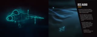 dCS AUDIO
CREATOR
dCS Audio has a long and prestigeous
history of pioneering the way for Digital
Audio Conversion and maintaining the
highest standards possible.
From their beginning in developing
radar technology for Harrier Jets, to
installing the first digital conversion
systems for the BBC in London, dCS
is recognized as a benchmark in the
industry.
For the dCS website, a video
animation was commissioned to
show the timeline of dCS from
its military origins through to
its present day audio
products.
I created the look,
storyboards, animation and
music for this project.
 
