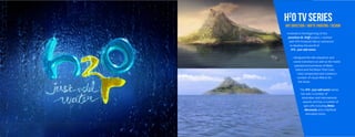 h2
0 TV SERIES
ART DIRECTION / MATTE PAINTING / DESIGN
Involved at the beginning of this
Jonathan M. Shiff project, I worked
with VFX Producer Barry Lanfranchi
to develop the world of
H2
0 - Just add water.
I designed the title sequence and
scene transitions as well as the matte
painted environments of Mako
Island and the Moon Pool Cave.
I also composited and created a
number of visual effects for
the show.
The H2
0 - Just add water series
has won a number of
Australian and international
awards and has a number of
spin-offs including Mako
Mermaids and a Netflix®
animated series.
 