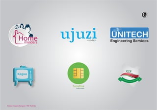 Homeminders
code< >/code< >/
UNITECH
Engineering Services
TumaPesa
The MPESA Companion
ICFK
Fabian / Graphic Designer / PDF Portfolio
 