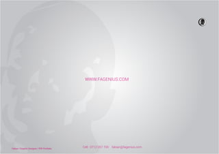 Fabian / Graphic Designer / PDF Portfolio
WWW.FAGENIUS.COM
Cell : 0712 057 700 fabian@fagenius.com
 