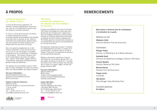 À PROPOS
Le Club des Annonceurs,
une marque d’avance
Le Club des Annonceurs rassemble 170
membres, Directeurs Marketing et Communication, issus de 110 entreprises de premier plan
tous secteurs d’activités confondus.
En 20 ans, le Club des Annonceurs est devenu
un réseau professionnel puissant.
Sa vocation première est de permettre à ses membres
d’anticiper dans la pratique de leur métier et
d’optimiser leurs performances opérationnelles,
avec pour objectif prioritaire la gestion de la
marque dans tous ses points de contact.
Avec une approche pragmatique et un état
d’esprit collaboratif, le Club des Annonceurs
est à la fois un lieu d’échanges, de partages
d’expériences et de connaissances, d’innovation
et de formation. Des travaux d’étude et plus
de 30 manifestations annuelles sont organisées : ateliers, dîners-débat, voyage d’études à
l’international, partenariats interprofessionnels,
grandes soirées de networking…
Son ambition est de permettre à chacun d’intégrer les leviers nécessaires pour bâtir une marque
forte, une marque préférée, une marque d’avance !	

REMERCIEMENTS
TNS Sofres,
partenaire des entreprises et
des marques dans leurs stratégies
de croissance
À travers ses prestations de conseil et d’études,
TNS Sofres accompagne ses clients dans leurs
dynamiques de croissance.Qu’il s’agisse de piloter une stratégie marketing et communication,
identifier de nouvelles opportunités de business
ou déployer des plans d’actions opérationnels,
TNS Sofres apporte le discernement nécessaire à
la compréhension des facteurs de développement
et à la prise de décision.

Nous tenons à remercier tous les contributeurs
à la réalisation de ce guide :

Ses expertises marketing recouvrent l’innovation
et le développement de produit, la marque et la
communication, la relation client et le retail &
shopper. Chacune de ces expertises est soutenue
par des spécialistes sectoriels.

Contributeurs

Référence des études marketing et d’opinion,
TNS Sofres est une société du groupe TNS, l’un
des leaders mondiaux du marché et n°1 mondial
des études ad hoc.TNS est présent dans 80 pays
dans le cadre d’un réseau intégré, membre des
groupes Kantar et WPP.

Pour plus d’informations :
www.leclubdesannonceurs.com
facebook.com/LeClubdesAnnonceurs
@Club_Annonceurs
Contact Le Club des Annonceurs :
Stéphanie Collet
Directrice Générale Le Club des Annonceurs
1 rue du Louvre
75001 Paris
Tél : + 33 (0)1 44 50 12 10
contact@leclubdesannonceurs.com

38

Pour plus d’informations :
www.tns-sofres.com
@TNS_Sofres
linkedin.com/company/tns-sofres
youtube.com/user/TNSSofresChannel
pinterest.com/tnssofres
Contact TNS Sofres :
François Baradat
Directeur Marketing TNS Sofres
138 avenue Marx Dormoy
92129 Montrouge cedex France
Tél : + 33 (0)1 40 92 47 00
Francois.baradat@tns-sofres.com

Rédacteur en chef
Stéphanie Collet
Directrice Générale Club des Annonceurs

Philippe Thobie
Directeur du Marketing et de la Marque Monoprix,
Guénaëlle Gault
Directrice de Département Stratégies d’Opinion TNS Sofres
François Baradat
Directeur Marketing TNS Sofres
Bernard Gassiat
Président Club des Annonceurs
Tanguy Leclerc
Journaliste
Yaël Dorfner
Press Manager Havas Worldwide Paris
Conception graphique
Eve Agency

39

 