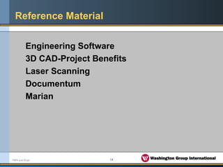 14FMPA June 05.ppt
Reference Material
Engineering Software
3D CAD-Project Benefits
Laser Scanning
Documentum
Marian
 