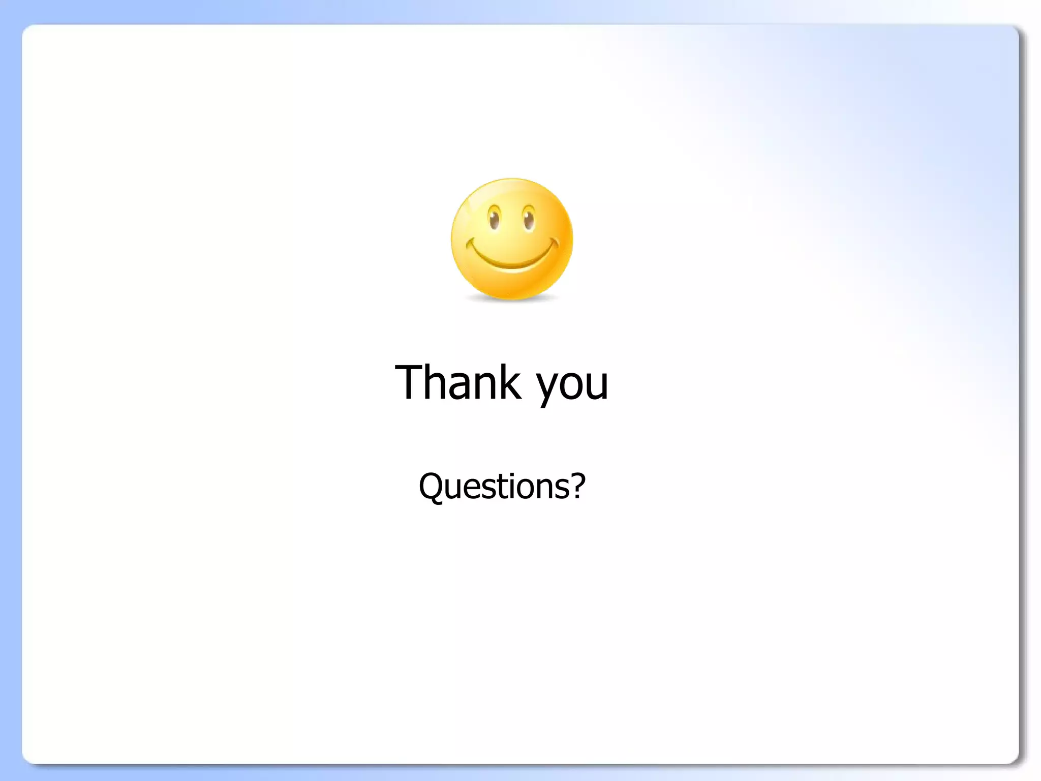 Thank you

Questions?
 