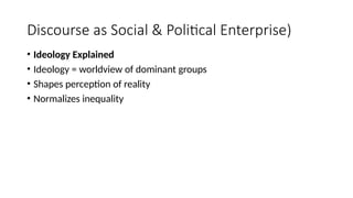Discourse as a Social and Political Enterprise: Power, Ideology, and ...