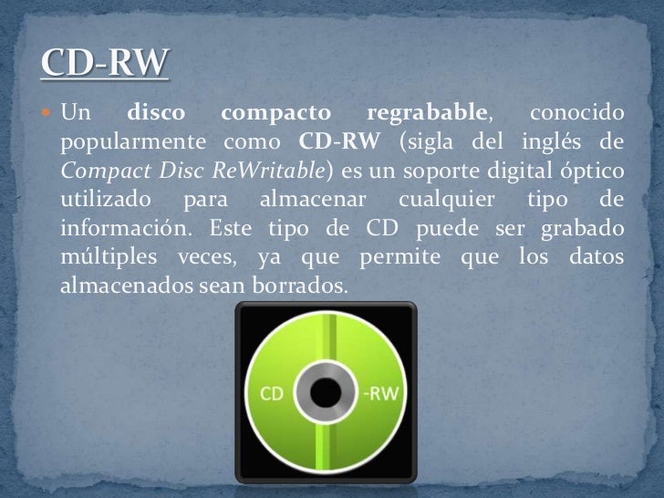 Resultado de imagen de Regrabable: CD-RW (Compact Disc - Re-Writable).