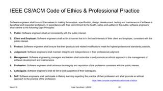 IEEE CS/ACM Code of Ethics & Professional Practice
Software engineers shall commit themselves to making the analysis, spec...