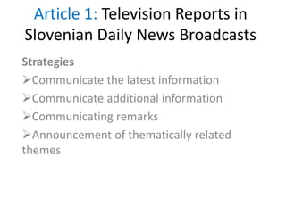 Article 1: Television Reports in
Slovenian Daily News Broadcasts
Strategies
Communicate the latest information
Communicate additional information
Communicating remarks
Announcement of thematically related
themes
 