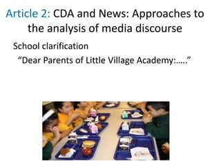 Article 2: CDA and News: Approaches to
the analysis of media discourse
School clarification
“Dear Parents of Little Village Academy:…..”
 