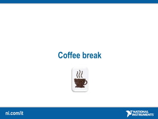 ni.com/it
Coffee break
 