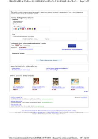 CD AQUARELA JUNINA : QUADRILHA MARCADA E KARAOKÊ - LACRAD...                                                                                                        Page 3 of 3




  Garantia: Produto original novo lacrado de fábrica! cd + frete via carta registrada com seguro e rastreamento = r$ 35,00 - 100% de qualificações
  positivas de nossos clientes são nossa melhor garantia!


  Formas de Pagamento e Envio
    Pagamento
      - (Depósito Bancário)
      - Cartão de Crédito
      - Dinheiro




    Envio
      - Custos sob responsabilidade do comprador

                             FRETE ÚNICO TODO BRASIL                              R$ 7.00


   Cd Aquarela Junina : Quadrilha Marcada E Karaokê - Lacrado!
   Preço:   R$ 28 00 unid. (Produto Novo)
                                                                                                                                          Comprar
   Pagamento:         12 de R$ 2 71
                      Ver todos os meios de pagamento                                                                     Enviar para um amigo | Acompanhar este anúncio



     Perguntas ao Vendedor




                                                                      Fazer uma pergunta ao vendedor




  Aprenda mais sobre o MercadoLivre
   - Como Comprar?                                                                 - Por que comprar no MercadoLivre é seguro?
   - Conselhos para uma compra segura.                                             - O que é MercadoPago?




 Outros anúncios deste vendedor




       Vhs : Oliver E Sua Turma -                   Revista A Grande Parada No.                   Pôster Placar : Santos                       Cd Renato E Seus Blue Caps :
       Produto Original Novo!                       5 : Violão & Guitarra                         Campeão Copa Do Brasil 2010                  Viva A Juventude! Original Novo

       R$ 20 00                                     R$ 10 00                                      R$ 15 00                                     R$ 28 00
                                                                                                                                                                             Ver mais




  Cd E Dvd Com 70% Off                                                                                                                                  MercadoAds - Anuncia aqui
  Com 70% De Desconto. Como? Cadastre-Se E Receba As Ofertas - www.estrelaurbana.com.br

  Cd E Dvd Com 70% Off
  Com 70% De Desconto. Como? Cadastre-Se E Receba As Ofertas - www.estrelaurbana.com.br

  Barão Vermelho - Mtv
  Ao Vivo - Dose Dupla - Dvd + Cd Em Até 2x R$12,45 - www.walmart.com.br



                           Sobre o MercadoLivre | Mapa del Sitio | Políticas | Portal de Segurança | Programa de Proteção ao Comprador | Opiniões e Catálogo

            O uso deste site web implica na aceitação dos Termos e Condições Gerais e das Políticas de Privacidade do Ebazar.com.br LTDA. - empresa do grupo MercadoLivre.
                                                      Copyright © 1999-2010 Ebazar.com.br LTDA. - empresa do grupo MercadoLivre.




http://produto.mercadolivre.com.br/MLB-164870699-cd-aquarela-junina-quadrilha-m... 18/12/2010
 