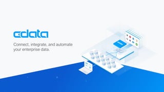 Connect, integrate, and automate
your enterprise data.
 