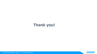 ? 2019 CData Software Japan, LLC | www.cdata.com/jp
Thank you!
 