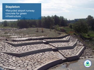Stapleton
  •Recycled airport runway
  concrete for green
  infrastructure




Photo: AECOM.
 