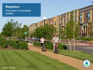 Stapleton
  •Provision of complete
  streets




Photo: AECOM.
 